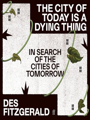 cover image of The City of Today is a Dying Thing